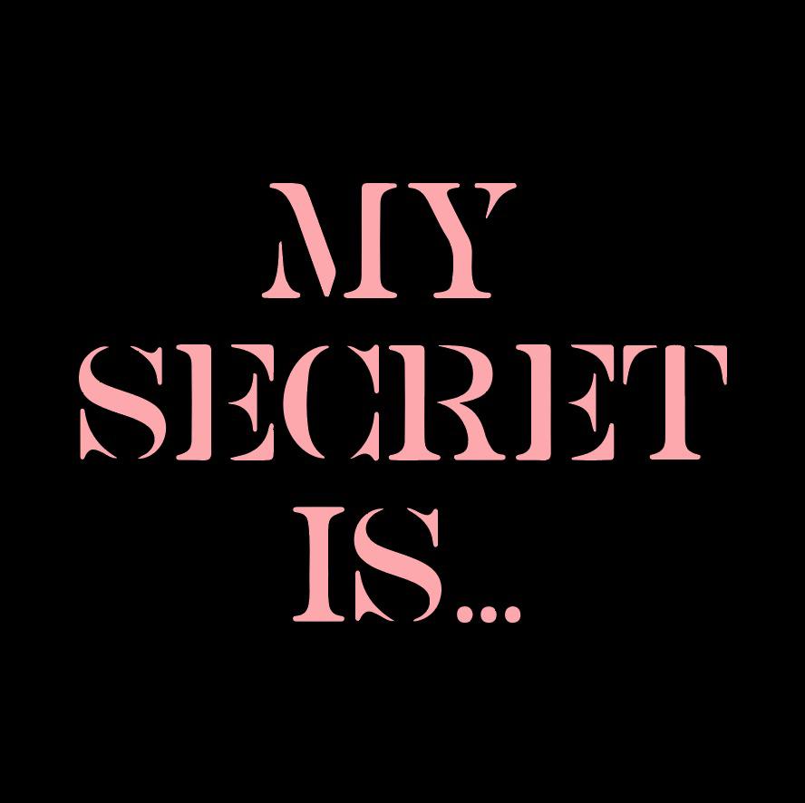 My Secret is ...